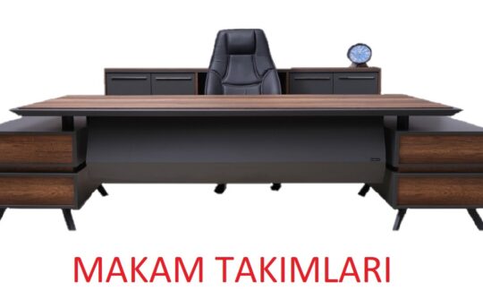 OFİS MAKAM TAKIMLARI