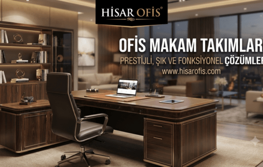 OFİS MAKAM TAKIMLARI